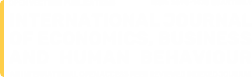 INTERNATIONAL JOURNAL OF ECONOMICS, BUSINESS AND HUMAN BEHAVIOUR
